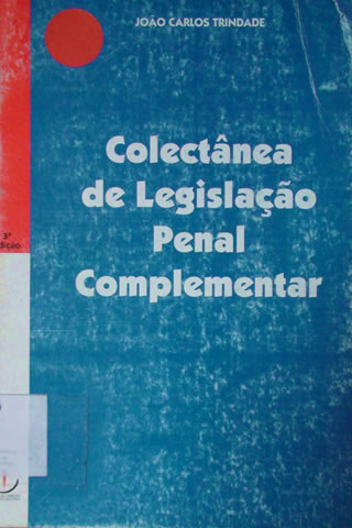 Colectânea de Legislação Penal Complementar 3a edicao-João Carlos Trindade