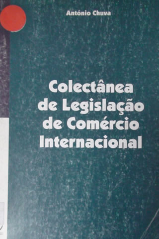 Colectânea de Legislação de Comércio Internacional-António Chuva