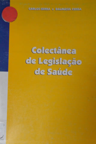 Colectânea de Legislação de Saúde-Carlos Manuel Serra e Dalmázia Cossa